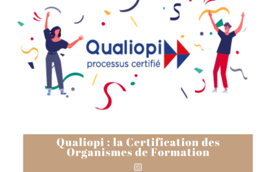 Qualiopi : la Certification des Organismes de Formation